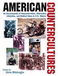 American Countercultures: An Encyclopedia of Nonconformists, Alternative Lifestyles, and Radical Ideas in U.S. History: An Encyclopedia of Nonconformi