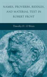 Names, Proverbs, Riddles, And Material Text In Robert Frost