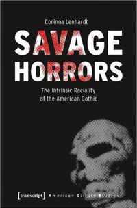 Savage Horrors - The Intrinsic Raciality of the American Gothic