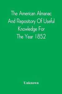 The American Almanac And Repository Of Useful Knowledge For The Year 1852