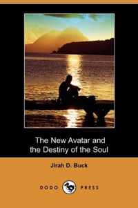 The New Avatar and the Destiny of the Soul (Dodo Press)