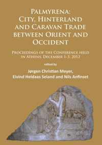 Palmyrena: City, Hinterland and Caravan Trade between Orient and Occident