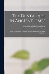 The Dental Art in Ancient Times [microform]