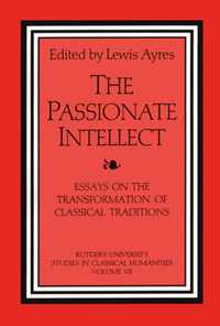 The Passionate Intellect: Essays on the Transformation of Classical Traditions Presented to Professor I.G. Kidd