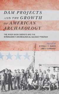 Dam Projects And The Growth Of American Archaeology