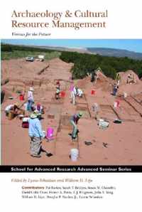 Archaeology and Cultural Resource Management: Visions for the Future