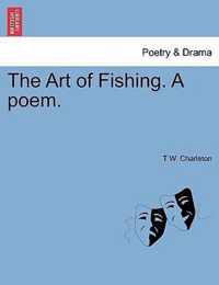 The Art of Fishing. a Poem.