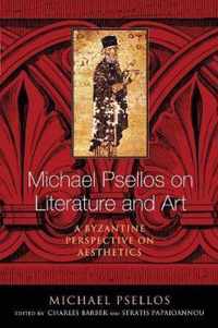 Michael Psellos on Literature and Art