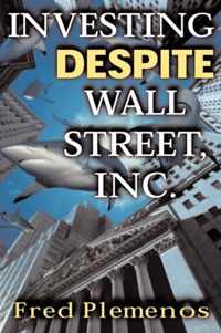 Investing Despite Wall Street, Inc.