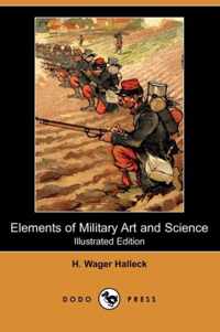 Elements of Military Art and Science (Illustrated Edition) (Dodo Press)