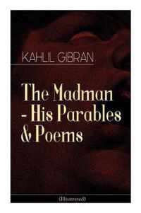 The Madman - His Parables & Poems (Illustrated)