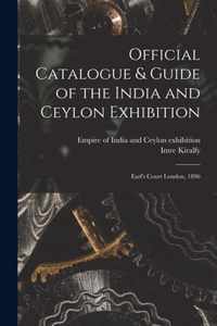 Official Catalogue & Guide of the India and Ceylon Exhibition