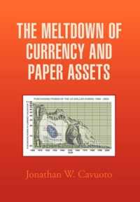 The Meltdown of Currency and Paper Assets