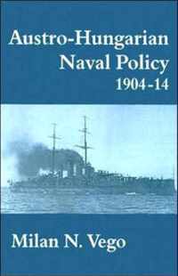 Austro-Hungarian Naval Policy, 1904-1914