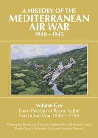 A History of the Mediterranean Air War, 1940-1945: Volume Five