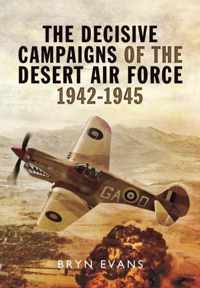 Decisive Campaigns of the Desert Air Force 1942-1945