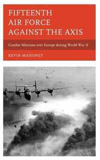 Fifteenth Air Force against the Axis