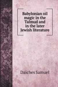 Babylonian oil magic in the Talmud and in the later Jewish literature