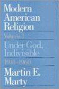 Modern American Religion, Volume 3: Under God, Indivisible, 1941-1960