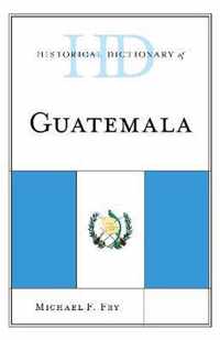Historical Dictionary of Guatemala