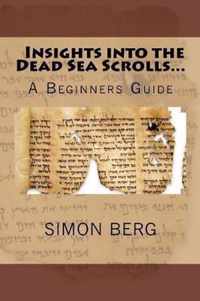 Insights Into the Dead Sea Scrolls...a Beginners Guide