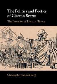 The Politics and Poetics of Cicero's Brutus