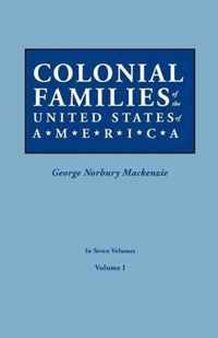 Colonial Families of the United States of America. in Seven Volumes. Volume I