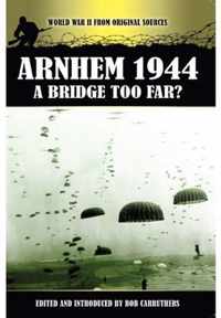 Arnhem 1944 - A Bridge Too Far?