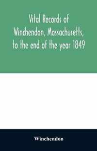 Vital records of Winchendon, Massachusetts, to the end of the year 1849