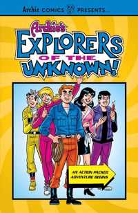Archie&apos;s Explorers Of The Unknown