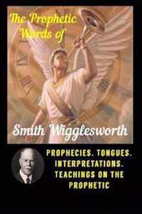 The Prophetic Words of Smith Wigglesworth