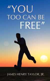 You Too Can Be Free