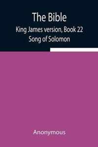 The Bible, King James version, Book 22; Song of Solomon