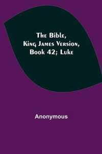 The Bible, King James version, Book 42; Luke