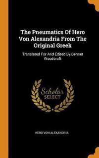 The Pneumatics of Hero Von Alexandria from the Original Greek