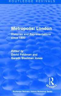 Routledge Revivals: Metropolis London (1989): Histories and Representations Since 1800