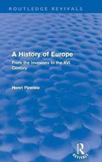 A History of Europe (Routledge Revivals): From the Invasions to the XVI Century