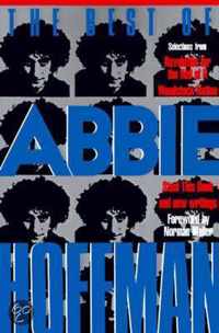 The Best of Abbie Hoffman : Selections from Revolution for the Hell of It, Woodstock Nation, Steal This Book and New Writings