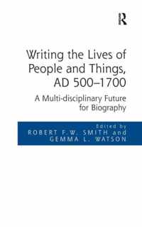 Writing the Lives of People and Things, AD 500-1700