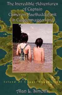 The Incredible Adventures of Captain Cameron Macduddyfunk in Cuggermuggerland