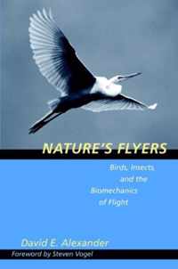 Nature's Flyers - Birds, Insects and the Biomechanics of Flight