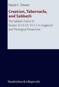 Creation, Tabernacle, and Sabbath: The Sabbath Frame of Exodus 31:12-17; 35