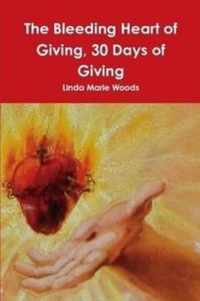 The Bleeding Heart of Giving, 30 Days of Giving