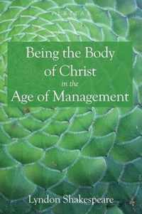 Being the Body of Christ in the Age of Management