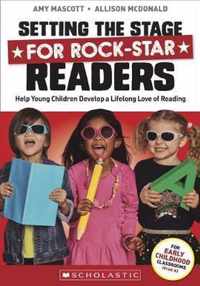 Setting the Stage for Rock-Star Readers: Help Young Children Develop a Lifelong Love of Reading