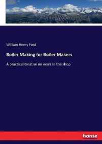 Boiler Making for Boiler Makers