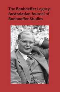 The Bonhoeffer Legacy: Australasian Journal of Bonhoeffer Studies, Vol 3