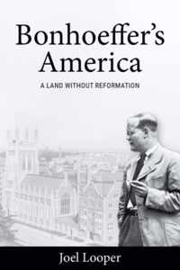 Bonhoeffer&apos;s America