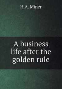 A business life after the golden rule