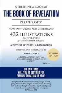 A Fresh New Look at the Book of Revelation Paraphrased* Easy to Read and Understand 432 Illustrations-One Per Verse (+1 Corinthians, 15